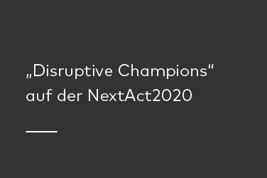 NextAct2020, Kick-off Disruptive Champions
